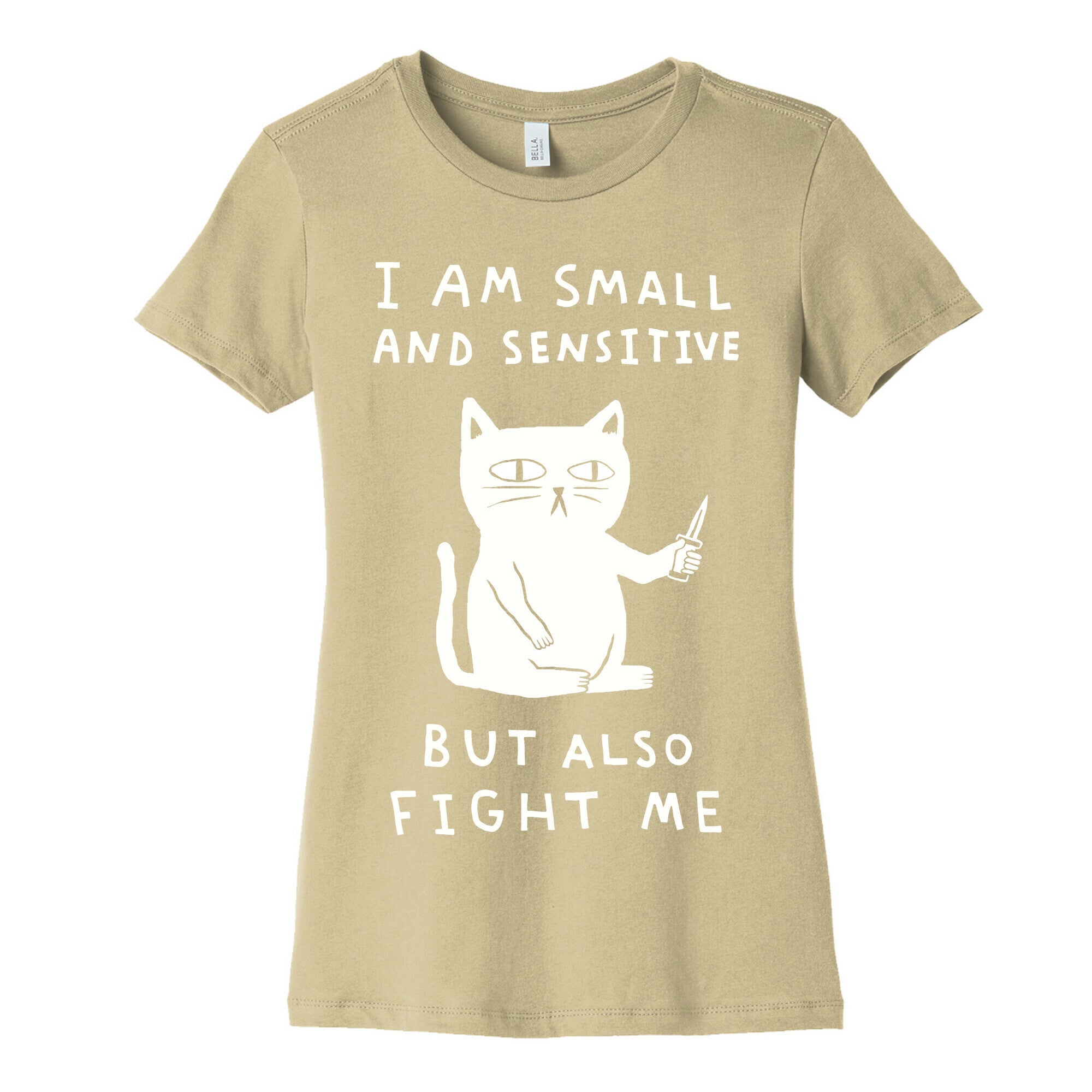 I Am Small And Sensitive But Also Fight Me Cat Women's Cotton Tee